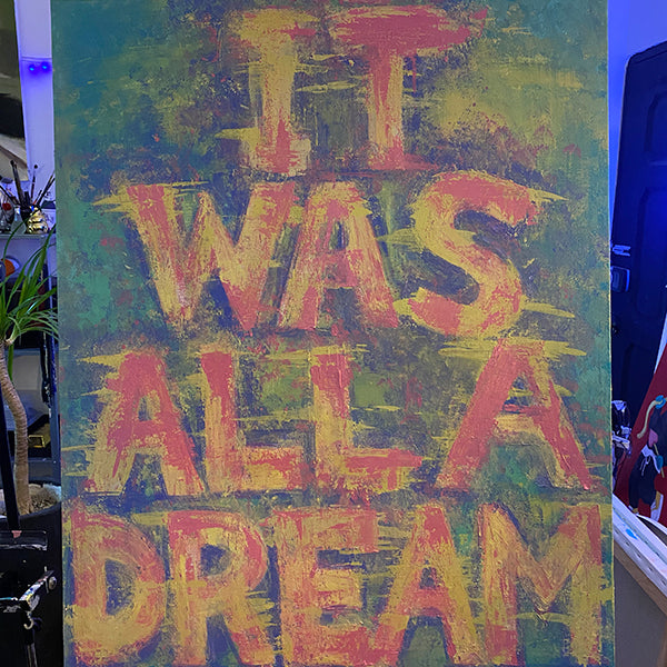 IT WAS ALL A DREAM ACRYLIC PAINTING
